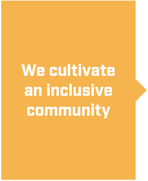We cultivate an inclusive community